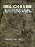 Sea change : Orkney and Northern Europe in the later Iron Age AD 300-800