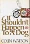 It shouldn't happen to a dog