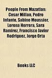 People From Mazatlán: Cesar Millan, Pedro Infante, Sabine Moussier, Lorena Herrera, Sara Ramírez, Francisco Javier Rodríguez, Jorge Orta