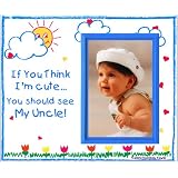 If You Think I'm Cute, You Should See My Uncle - Picture Frame Gift