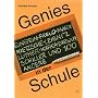 Genies in der Schule. Legende und Wahrheit. Einstein. Freud. Marx. Nietzsche. Leibniz. Luther. Kafka. Darwin. Schiller und 100 andere