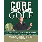 Core Performance Golf: The Revolutionary Training and Nutrition Program for Success On and Off the Course