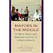Mayors in the Middle: Politics, Race, and Mayoral Control of Urban Schools
