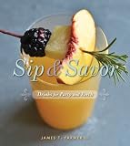Sip and Savor: Drinks for Party and Porch Sip and Savor: Drinks for Party and Porch