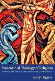 Postcolonial theology of religions : particularity and pluralism in world Christianity