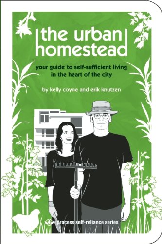 The Urban Homestead: Your Guide to Self-sufficient Living in the Heart of the City (Process Self-reliance Series)