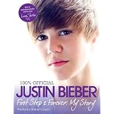 Justin Bieber: First Step 2 Forever: My Story ~ Justin Bieber