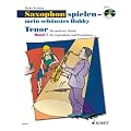 Saxophon spielen - Mein sch�nstes Hobby. Die moderne Saxophon-Schule f�r Jugendliche und Erwachsene. Schule mit CD: Saxophon spielen - mein sch�nstes ... Band 1. Tenor-Saxophon. Ausgabe mit CD.