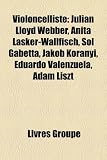 Produkt-Bild: Violoncelliste: Julian Lloyd Webber, Anita Lasker-Wallfisch, Sol Gabetta, Jakob Koranyi, Eduardo Valenzuela, Adam Liszt