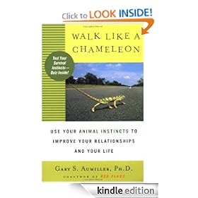 Walk Like a Chameleon: Use Your Animal Instincts to Control Your Relationships and Your Life