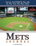 Mets Journal: Year by Year and Day by Day with the New York Mets Since 1962
