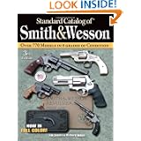 Standard Catalog of Smith & Wesson by Jim Supica and Richard Nahas