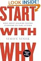 Start with Why: How Great Leaders Inspire Everyone to Take Action