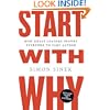 Start with Why: How Great Leaders Inspire Everyone to Take Action