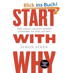 Start with Why: How Great Leaders Inspire Everyone to Take Action