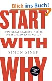 Start with Why: How Great Leaders Inspire Everyone to Take Action