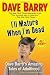I'll Mature When I'm Dead: Dave Barry's Amazing Tales of Adulthood
