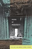 Ruins of Modernity (Politics, History, and Culture)
