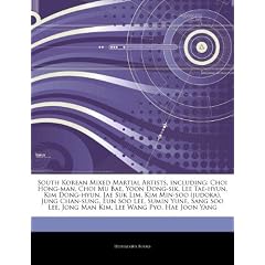 Articles on South Korean Mixed Martial Artists, Including: Choi Hong-Man, Choi Mu Bae, Yoon Dong-Sik, Lee Tae-Hyun, Kim Dong-Hyun, Jae Suk Lim, Kim Mi