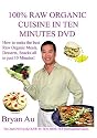 100% Raw Organic Cuisine In Ten Minutes with Bryan Au #2 DVD in the Series