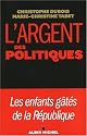 L'argent et les politiques : Les enfants gâtés de la République