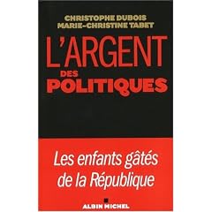 L'argent et les politiques : Les enfants g�t�s de la R�publique