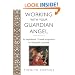 Working with Your Guardian Angel: An Inspirational 12-week Programme for Finding Your Life's Purpose