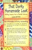 That Dorky Homemade Look: Quilting Lessons From a Parallel Universe
