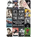 It's How You Play the Game: The Powerful Sports Moments That Taught Lasting Values to America's Finest book cover