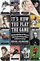 It's How You Play the Game: The Powerful Sports Moments That Taught Lasting Values to America's Finest