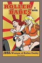Roller Babes: 1950s Women of Roller Derby Roller Babes: 1950s Women of Roller Derby