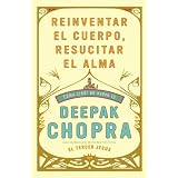Reinventar el cuerpo, resucitar el alma: Como crear un nuevo tu (Vintage Espanol) (Spanish Edition)