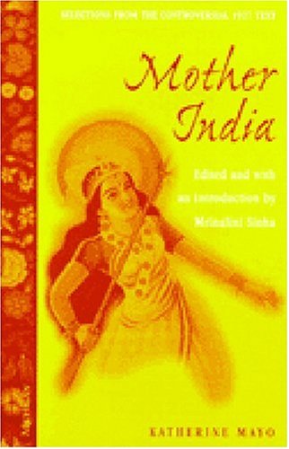 Mother India: Selections from the Controversial 1927 Text, Edited and with an Introduction by Mrinalini Sinha