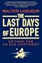The Last Days of Europe: Epitaph for an Old Continent