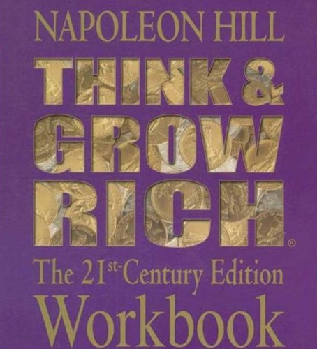 Think and Grow Rich: The 21st Century Edition Workbook
