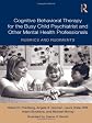 Teaching child psychiatrists cognitive behavioral therapy : rudiments and rubrics