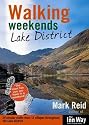 Walking Weekends: Lake District: 24 Circular Walks from 12 Villages Throughout the English Lake District