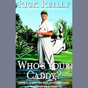Who's Your Caddy?: Looping for the Great, Near Great, and Reprobates of Golf | [Rick Reilly]