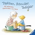 T&ouml;pfchen, Schnuller, Teddyb&auml;r: Die sch&ouml;nsten Geschichten von Klara