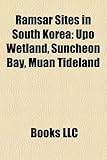 Ramsar Sites in South Korea: Upo Wetland, Suncheon Bay, Muan Tideland-