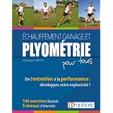 ECHAUFFEMENT, GAINAGE ET PLYOMETRIE POUR TOUS - de l'entretien � la perfomance - 60 exercices interactifs, 4 nineaux d'intensit�par Carrio Christophe