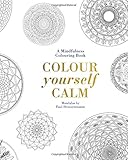Colour yourself calm : a mindfulness colouring book