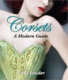 Corsets: A Modern Girl's Guide