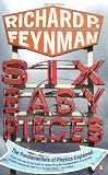 Six Easy Pieces: Fundamentals of Physics Explained (Penguin Press Science)