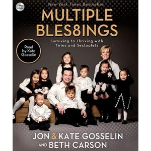 Multiple Blessings: Surviving to Thriving with Twins and Sextuplets by Jon and Kate Gosselin