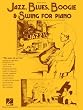 Jazz, Blues, Boogie & Swing for Piano - Piano Solo Songbook