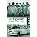 Unsere 50er Jahre: Wie wir wurden, was wir sind