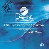 His Eye Is On The Sparrow by Made Popular By: Larnelle Harris