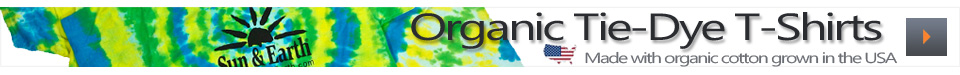 Hand Made Organic Tie-Dye T-Shirts made with Organic Cotton grown in the USA Now Available