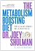 The Metabolism-Boosting Diet: Burn Fat, Balance Hormones and Lose Weight for Life by Joey Shulman